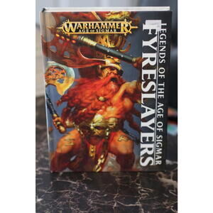 Warhammer Age of Sigmar: Legends of the Age of Sigmar - Fyreslayers Book